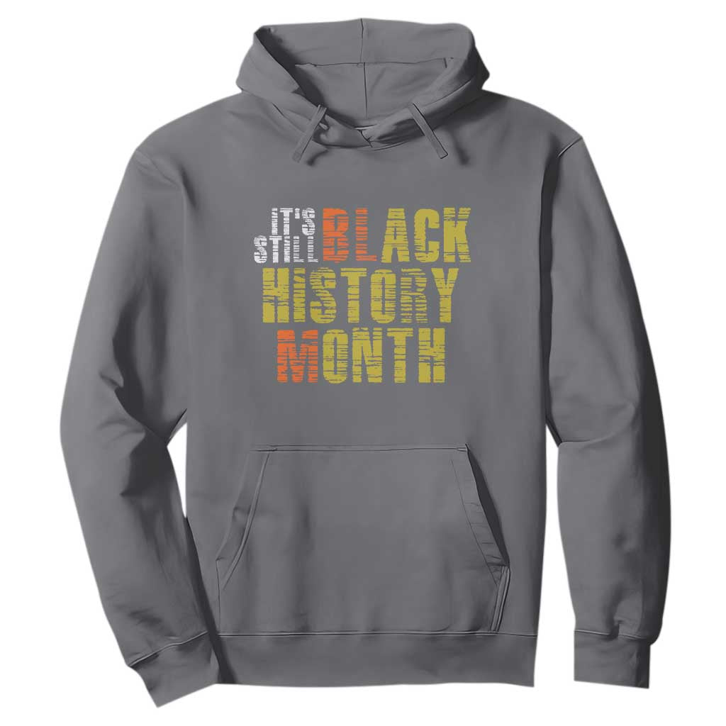 It's Still Black History Month Hoodie TS01 Charcoal Print Your Wear