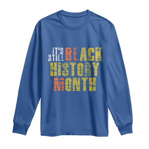 It's Still Black History Month Long Sleeve Shirt TS01 Royal Blue Print Your Wear