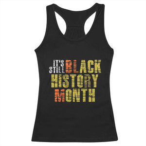 It's Still Black History Month Racerback Tank Top TS01 Black Print Your Wear