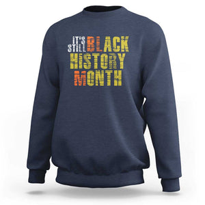 It's Still Black History Month Sweatshirt TS01 Navy Print Your Wear