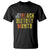 It's Still Black History Month T Shirt TS01 Black Print Your Wear