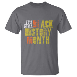 It's Still Black History Month T Shirt TS01 Charcoal Print Your Wear