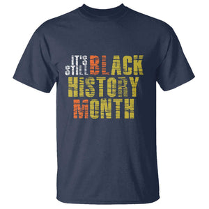 It's Still Black History Month T Shirt TS01 Navy Print Your Wear