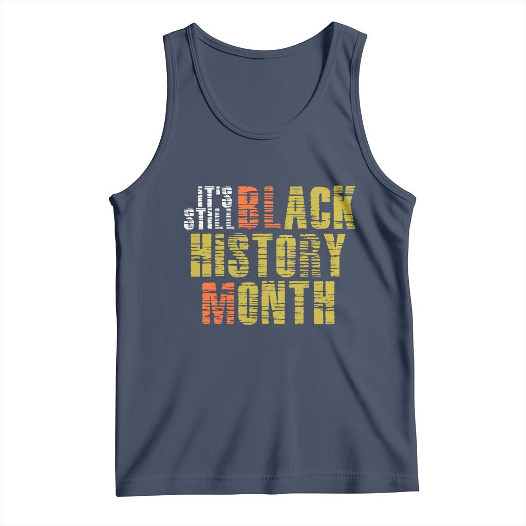 It's Still Black History Month Tank Top TS01 Navy Print Your Wear