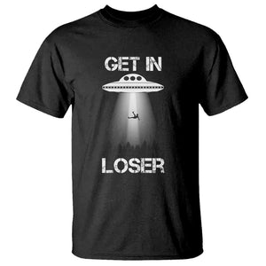 Get In Loser Alien Abduction Shirt UFO T Shirt TS01 Black Print Your Wear