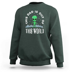 This Dad Is Out of This World Alien Lover Father's Day Sweatshirt TS01 Dark Forest Green Print Your Wear