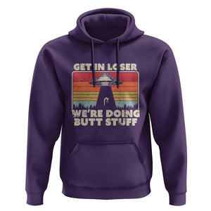 Get In Loser Hoodie Alien, UFO Funny, We're Doing Butt Stuff TS01 Purple Print Your Wear