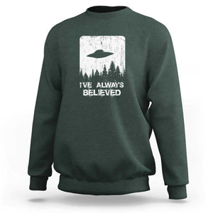 Alien Gifts Men Women Kids UFO Abduction Ive Always Believed Sweatshirt TS01 Dark Forest Green Print Your Wear