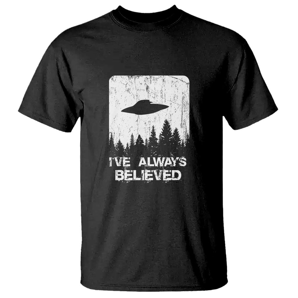 Alien Gifts Men Women Kids UFO Abduction Ive Always Believed T Shirt TS01 Black Print Your Wear