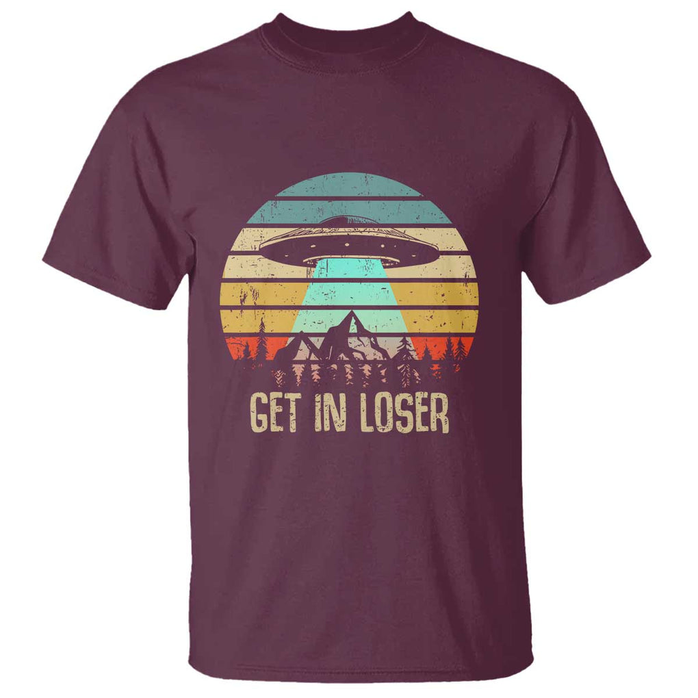 Get In Loser Alien Abduction Conspiracy T Shirt TS01 Maroon Print Your Wear