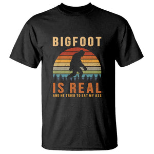 Bigfoot Is Real And He Tried To Eat My Ass Funny Sasquatch T Shirt TS01 Black Print Your Wear