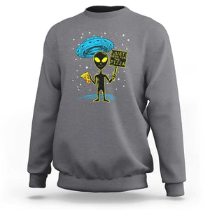 UFO Alien Just Here For The Pizza Sweatshirt TS01 Charcoal Print Your Wear