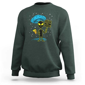 UFO Alien Just Here For The Pizza Sweatshirt TS01 Dark Forest Green Print Your Wear