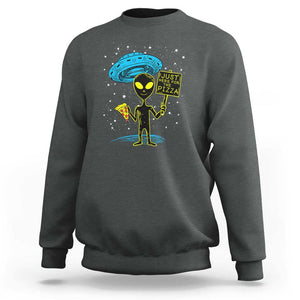 UFO Alien Just Here For The Pizza Sweatshirt TS01 Dark Heather Print Your Wear