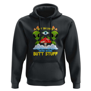 Get In Loser We Are Doing Butt Stuff Alien UFO funny Alien Hoodie TS01 Black Print Your Wear