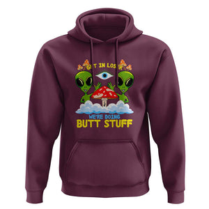 Get In Loser We Are Doing Butt Stuff Alien UFO funny Alien Hoodie TS01 Maroon Print Your Wear