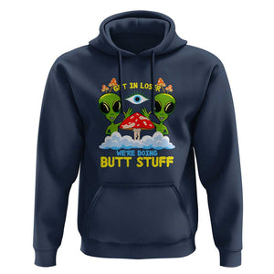 Get In Loser We Are Doing Butt Stuff Alien UFO funny Alien Hoodie TS01 Navy Print Your Wear