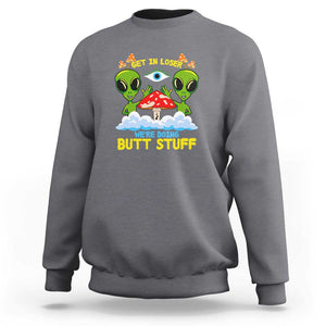 Get In Loser We Are Doing Butt Stuff Alien UFO funny Alien Sweatshirt TS01 Charcoal Print Your Wear