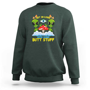 Get In Loser We Are Doing Butt Stuff Alien UFO funny Alien Sweatshirt TS01 Dark Forest Green Print Your Wear