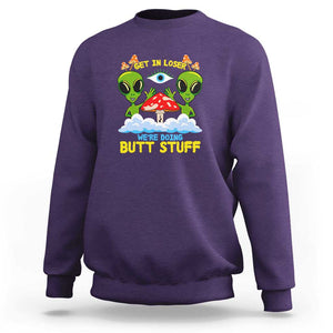 Get In Loser We Are Doing Butt Stuff Alien UFO funny Alien Sweatshirt TS01 Purple Print Your Wear