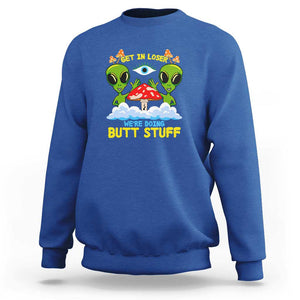 Get In Loser We Are Doing Butt Stuff Alien UFO funny Alien Sweatshirt TS01 Royal Blue Print Your Wear