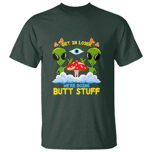 Get In Loser We Are Doing Butt Stuff Alien UFO funny Alien T Shirt TS01 Dark Forest Green Print Your Wear