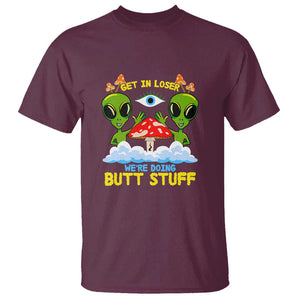 Get In Loser We Are Doing Butt Stuff Alien UFO funny Alien T Shirt TS01 Maroon Print Your Wear