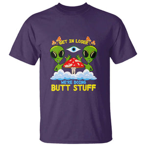 Get In Loser We Are Doing Butt Stuff Alien UFO funny Alien T Shirt TS01 Purple Print Your Wear