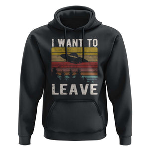 I Want To Leave Funny Retro Novelty Alien UFO Novelty Gift Hoodie TS01 Black Print Your Wear