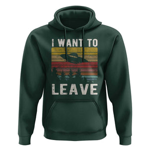 I Want To Leave Funny Retro Novelty Alien UFO Novelty Gift Hoodie TS01 Dark Forest Green Print Your Wear