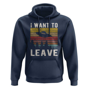 I Want To Leave Funny Retro Novelty Alien UFO Novelty Gift Hoodie TS01 Navy Print Your Wear