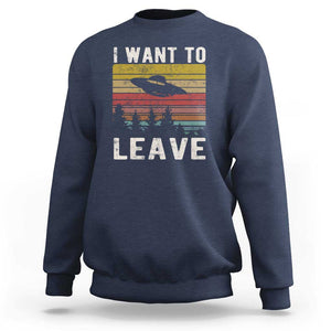 I Want To Leave Funny Retro Novelty Alien UFO Novelty Gift Sweatshirt TS01 Navy Print Your Wear