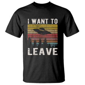 I Want To Leave Funny Retro Novelty Alien UFO Novelty Gift T Shirt TS01 Black Print Your Wear