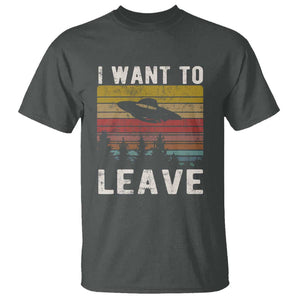 I Want To Leave Funny Retro Novelty Alien UFO Novelty Gift T Shirt TS01 Dark Heather Print Your Wear