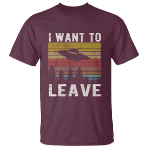 I Want To Leave Funny Retro Novelty Alien UFO Novelty Gift T Shirt TS01 Maroon Print Your Wear