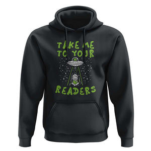 Take Me To Your Readers Alien Funny Reading Librarian Hoodie TS01 Black Print Your Wear