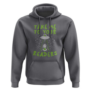 Take Me To Your Readers Alien Funny Reading Librarian Hoodie TS01 Charcoal Print Your Wear