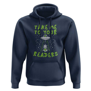 Take Me To Your Readers Alien Funny Reading Librarian Hoodie TS01 Navy Print Your Wear