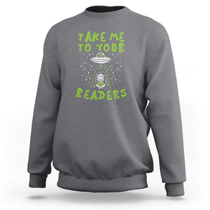 Take Me To Your Readers Alien Funny Reading Librarian Sweatshirt TS01 Charcoal Print Your Wear