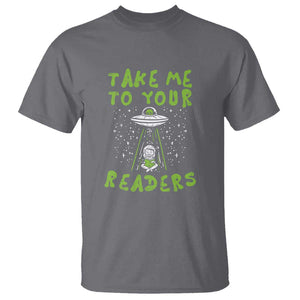 Take Me To Your Readers Alien Funny Reading Librarian T Shirt TS01 Charcoal Print Your Wear