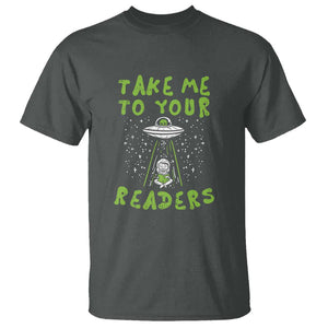 Take Me To Your Readers Alien Funny Reading Librarian T Shirt TS01 Dark Heather Print Your Wear