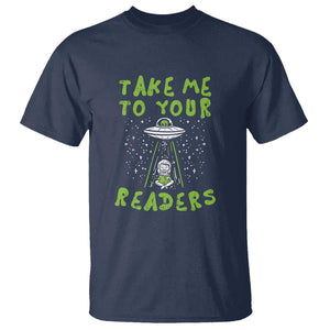 Take Me To Your Readers Alien Funny Reading Librarian T Shirt TS01 Navy Print Your Wear