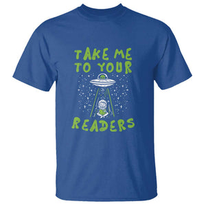 Take Me To Your Readers Alien Funny Reading Librarian T Shirt TS01 Royal Blue Print Your Wear