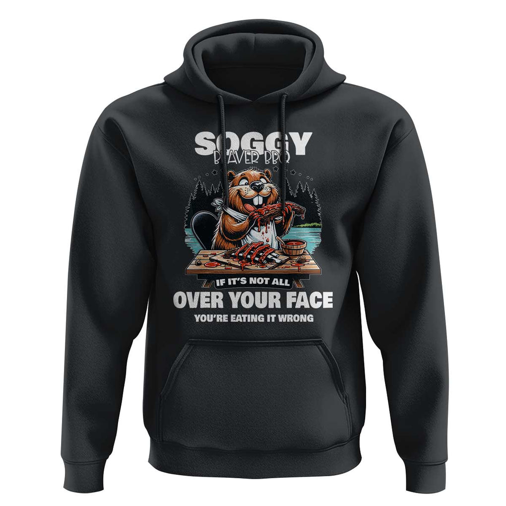 Soggy Beaver BBQ If It's Not All Over Your Face Beaver Hoodie TS01 Black Print Your Wear