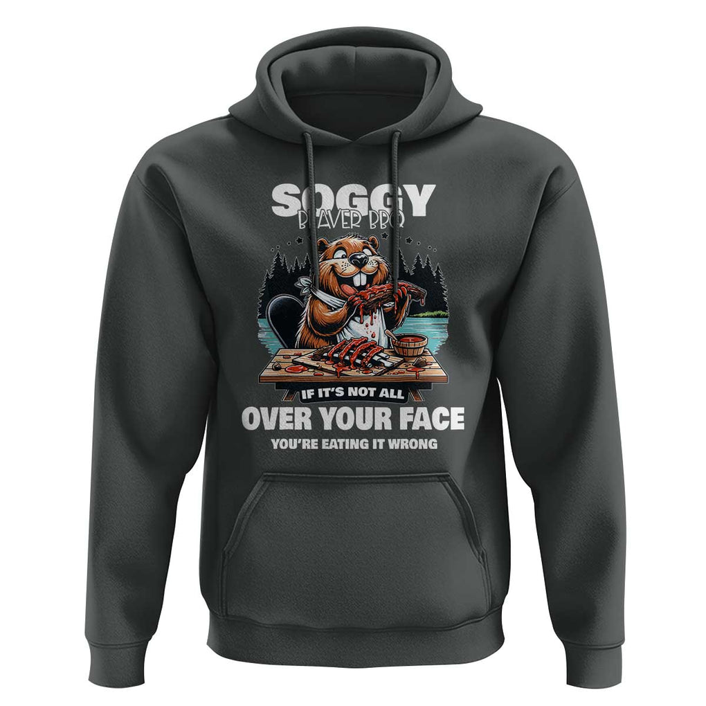 Soggy Beaver BBQ If It's Not All Over Your Face Beaver Hoodie TS01 Dark Heather Print Your Wear