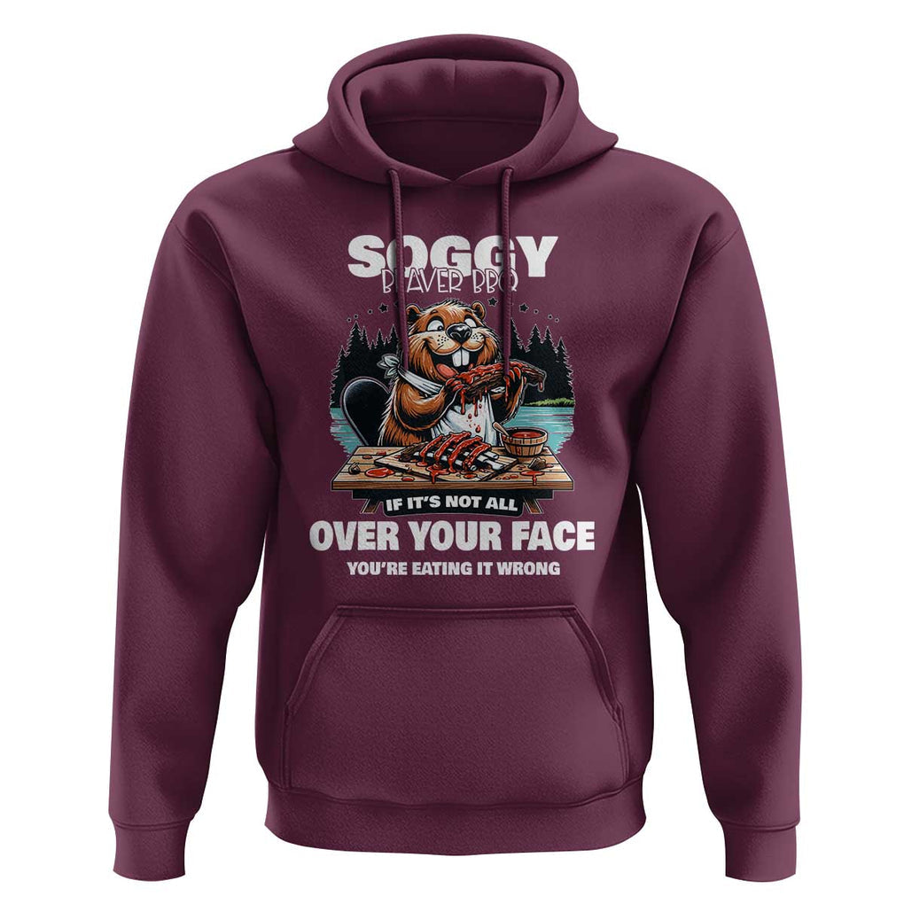 Soggy Beaver BBQ If It's Not All Over Your Face Beaver Hoodie TS01 Maroon Print Your Wear