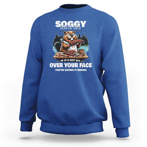 Soggy Beaver BBQ If It's Not All Over Your Face Beaver Sweatshirt TS01 Royal Blue Print Your Wear