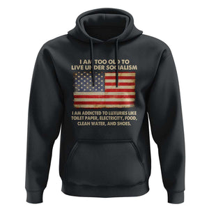 I Am Too Old To Live Under Socialism Hoodie TS01 Black Print Your Wear
