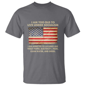 I Am Too Old To Live Under Socialism T Shirt TS01 Charcoal Print Your Wear