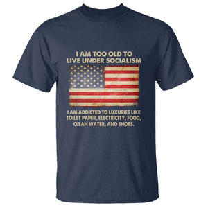 I Am Too Old To Live Under Socialism T Shirt TS01 Navy Print Your Wear